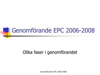 Genomförande EPC 2006-2008