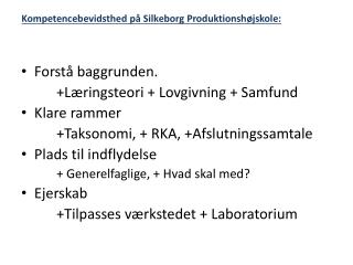 Forstå baggrunden. +Læringsteori + Lovgivning + Samfund Klare rammer