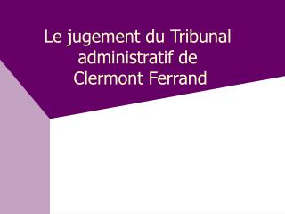 Le jugement du Tribunal administratif de Clermont Ferrand