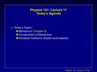 Physics 151: Lecture 17 Today’s Agenda