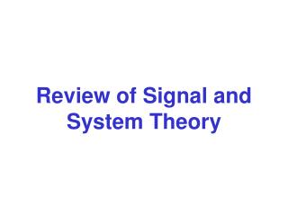 Review of Signal and System Theory