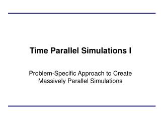 Time Parallel Simulations I