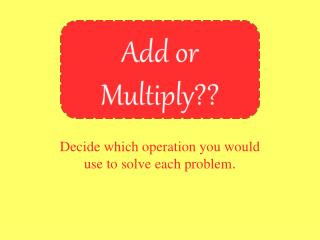 Decide which operation you would use to solve each problem .