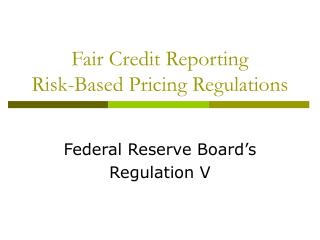 Fair Credit Reporting Risk-Based Pricing Regulations