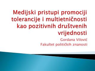 Medijski pristupi promociji tolerancije i multietničnosti kao pozitivnih društvenih vrijednosti