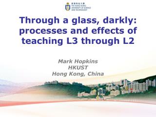 Through a glass, darkly: processes and effects of teaching L3 through L2