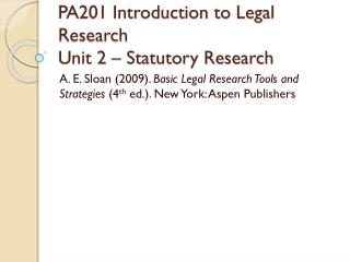 PA201 Introduction to Legal Research Unit 2 – Statutory Research