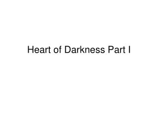 Heart of Darkness Part I