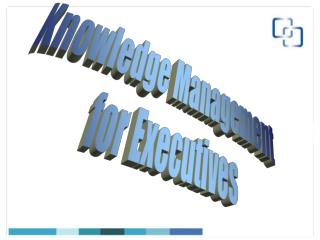 Knowledge Management for Executives