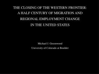 THE CLOSING OF THE WESTERN FRONTIER: A HALF CENTURY OF MIGRATION AND REGIONAL EMPLOYMENT CHANGE