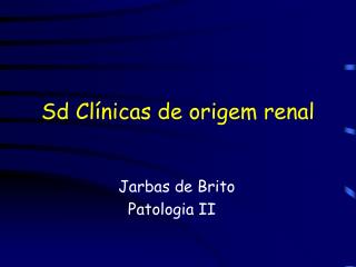 Sd Clínicas de origem renal