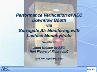 Performance Verification of AEC Downflow Booth via Surrogate Air Monitoring with Lactose Monohydrate Presented by: John