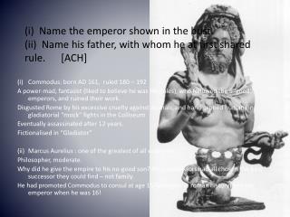 Commodus: born AD 161, ruled 180 – 192