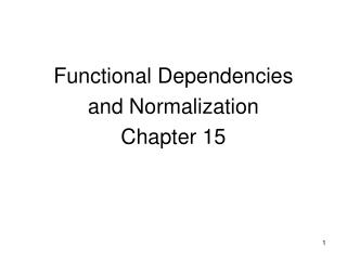 Functional Dependencies and Normalization Chapter 15 