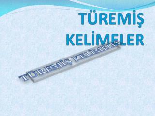 TÜREMİŞ KELİMELER