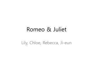 Romeo &amp; Juliet