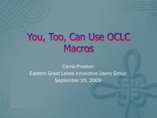 You, Too, Can Use OCLC Macros