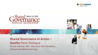 Shared Governance in Action – Quality Panel Dialogue Randy Axelrod, MD—Executive Vice President ,
