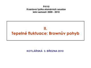 I I. T epelné fluktuace: Brownův pohyb