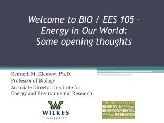 Welcome to BIO / EES 105 – Energy in Our World: Some opening thoughts