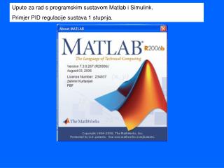 Upute za rad s programskim sustavom Matlab i Simulink. Primjer PID regulacije sustava 1 stupnja.