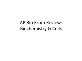 AP Bio Exam Review: Biochemistry &amp; Cells