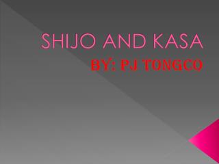 SHIJO AND KASA