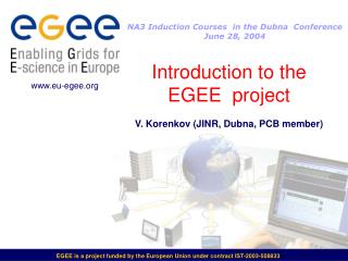Introduction to the EGEE project V. Korenkov (JINR, Dubna, PCB member)