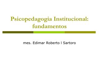 Psicopedagogia Institucional: fundamentos