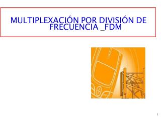 MULTIPLEXACIÓN POR DIVISIÓN DE FRECUENCIA _ FDM