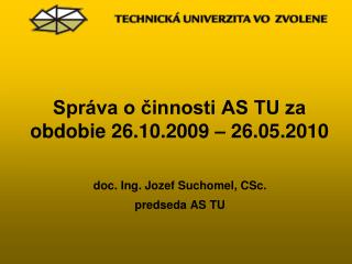 Správa o činnosti AS TU za obdobie 26.10.2009 – 26.05.2010