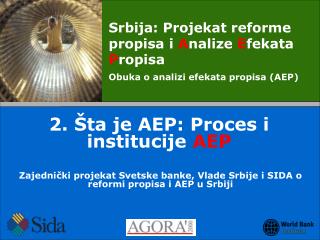 Zajednički projekat Svetske banke , Vlade Srbije i SIDA o reformi propisa i AEP u Srbiji