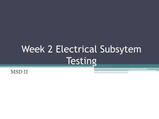 Week 2 Electrical Subsytem Testing