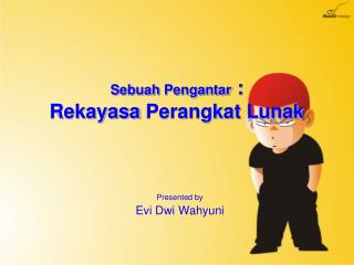 Sebuah Pengantar : Rekayasa Perangkat Lunak