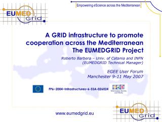 A GRID infrastructure to promote cooperation across the Mediterranean The EUMEDGRID Project