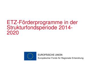 E TZ-Förderprogramme in der Strukturfondsperiode 2014-2020