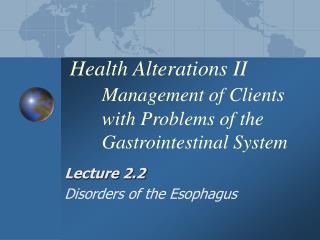 Health Alterations II Management of Clients 	with Problems of the 	Gastrointestinal System