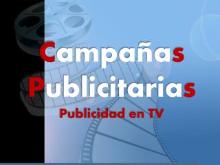 C ampaña s P ublicitaria s Publicidad en TV