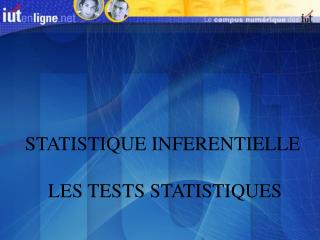STATISTIQUE INFERENTIELLE LES TESTS STATISTIQUES