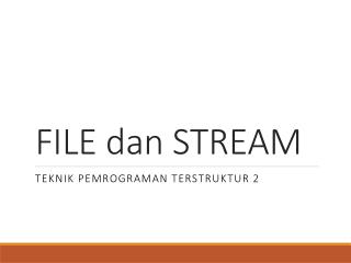 FILE dan STREAM