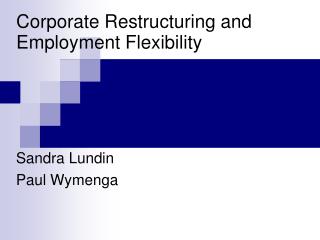 Corporate Restructuring and Employment Flexibility