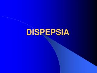 DISPEPSIA