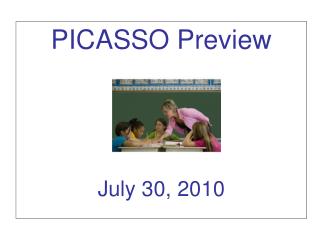 PICASSO Preview July 30, 2010