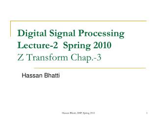 Digital Signal Processing Lecture-2 Spring 2010 Z Transform Chap.-3