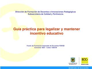 Guía práctica para legalizar y mantener incentivo educativo