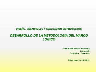 DISEÑO, DESARROLLO Y EVALUACION DE PROYECTOS DESARROLLO DE LA METODOLOGIA DEL MARCO LOGICO