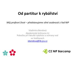 Od partitur k rybářství Můj profesní život – představujeme silné osobnosti z řad NIP