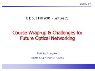 Course Wrap-up &amp; Challenges for Future Optical Networking