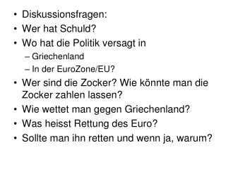 Diskussionsfragen: Wer hat Schuld? Wo hat die Politik versagt in Griechenland In der EuroZone/EU?