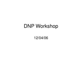 DNP Workshop